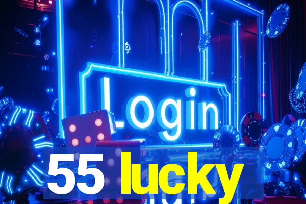 55 lucky